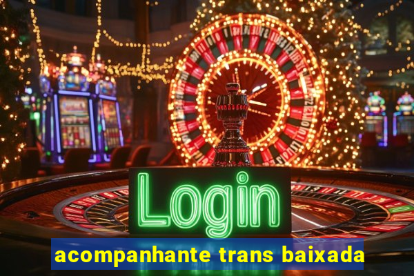 acompanhante trans baixada